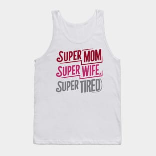 Super Mom Super Wife Super Tired Mother Day Tank Top